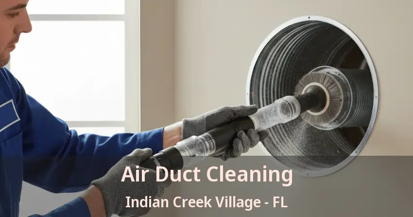 Air Duct Cleaning Indian Creek Village - FL Air Duct Cleaning Indian Creek Village - FL